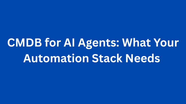 CMDB for AI Agents: What Your Automation Stack Needs
